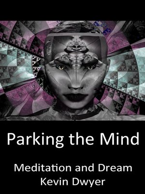 cover image of Parking the Mind--Meditation and Dream